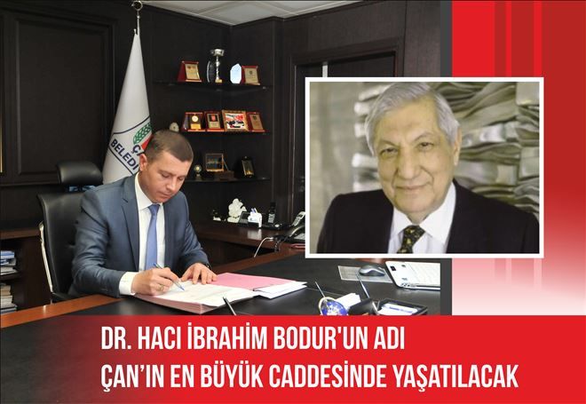 Dr. Hacı İbrahim Bodur´un Adı Çan´ın Büyük Caddesinde Yaşatılacak