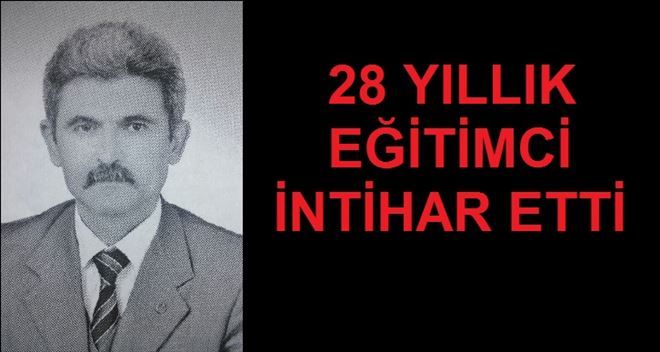 28 YILLIK EĞİTİMCİ İNTİHAR ETTİ