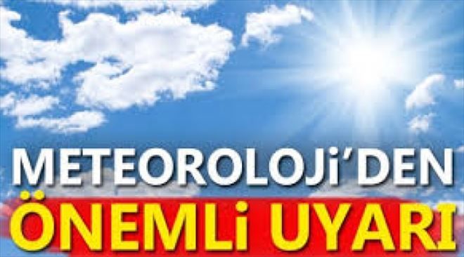 Meteoroloji´den Önemli Uyarı!