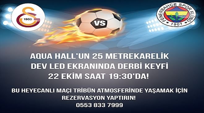 Dev Derbi Dev Ekranda Aqua Hall´de İzlenir