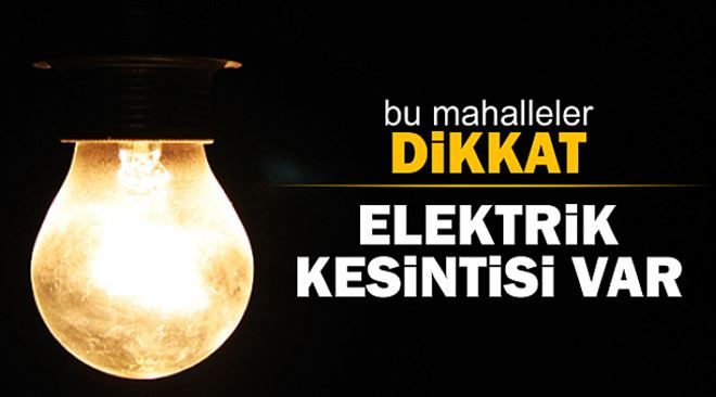 Elektrik Kesintisi Yapılacak...