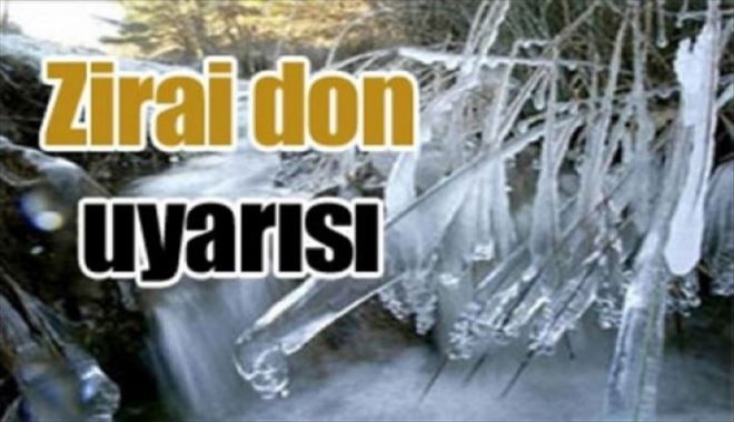 DİKKAT! ZİRAİ DON UYARISI!