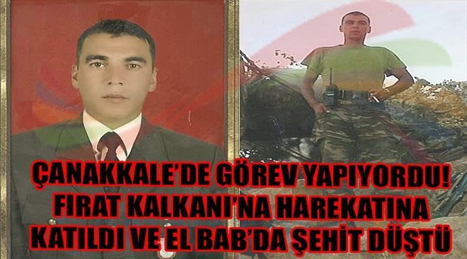 Çanakkale´de Görev Yapıyordu! El Bab´da Şehit Düştü..