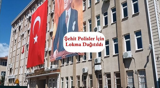 Şehit Polisler İçin Lokma Dağıtıldı