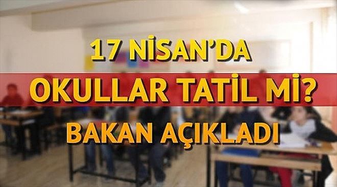 17 Nisan´da Okullar Tatil Mi?