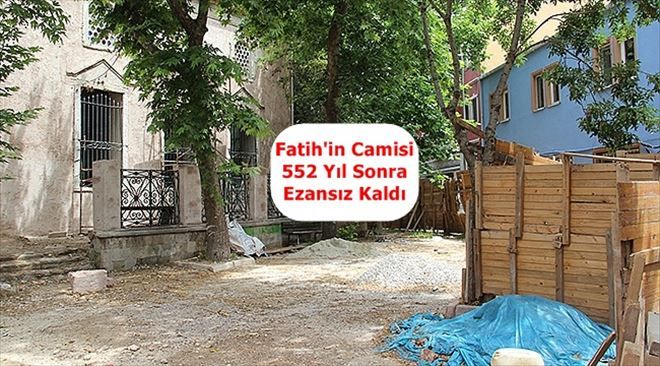 Fatih´in Camisi 552 Yıl Sonra Ezansız Kaldı