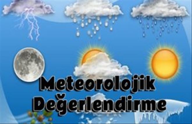 METEOROLOJİK DEĞERLENDİRME!