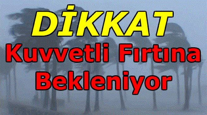 DİKKAT! FIRTINA GELİYOR!