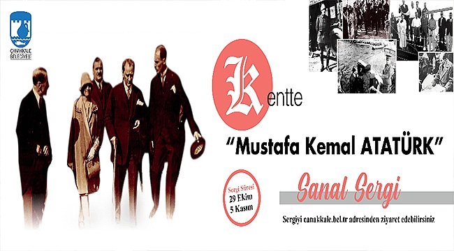 KENTTE MUSTAFA KEMAL ATATÜRK SERGİSİ 29 EKİM'DE SİZLERLE