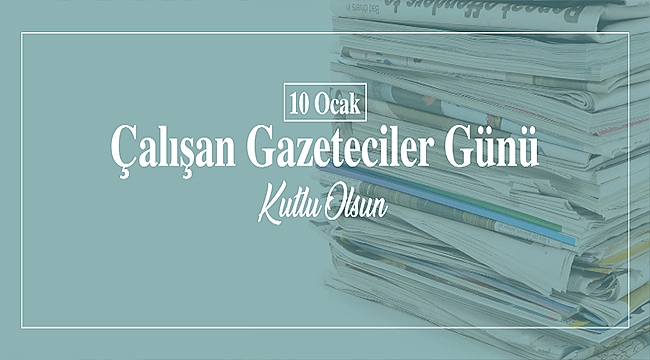 BAŞKAN GÖKHAN'IN 10 OCAK ÇALIŞAN GAZETECİLER GÜNÜ MESAJI