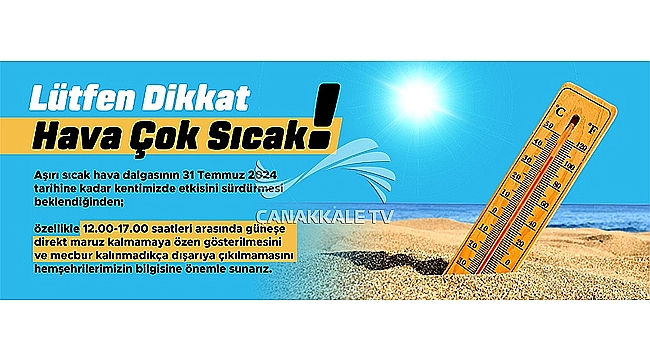 LÜTFEN DİKKAT HAVA ÇOK SICAK!